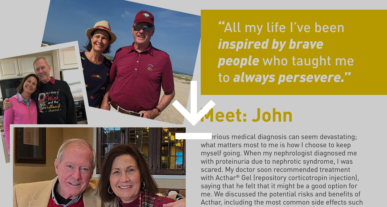 Meet John, who treated his excess urinary protein with Acthar Gel